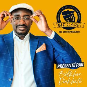 Biz'Care podcast - SEO, Freelance, Business, Entrepreneuriat by Bilkher DIAKHATE