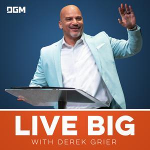 Live Big with Derek Grier by Derek Grier Ministries