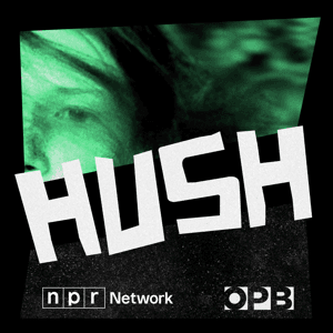 Hush by Oregon Public Broadcasting
