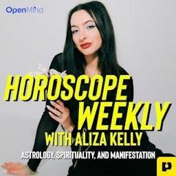 Horoscope Weekly: Astrology with Aliza Kelly by OpenMind