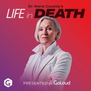 Dr. Marie Cassidy’s Life In Death by GoLoud