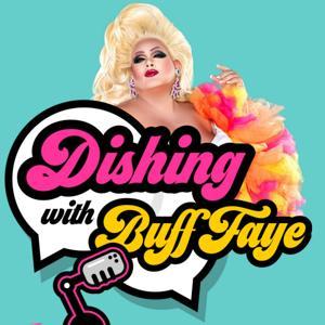 Dishing with Buff Faye by Queen City Podcast Network