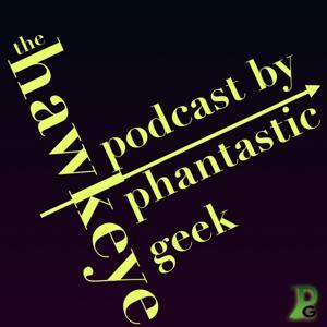 The HAWKEYE Podcast by Phantastic Geek by Matt Lafferty & Pieter Ketelaar