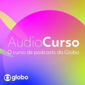 Audiocurso Globo: como fazer um podcast by Globoplay