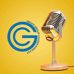 Grace Group Leader Podcast by Grace Church
