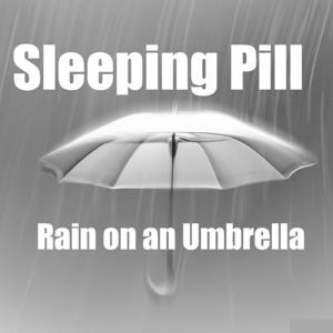 Sleeping Pill - Rain on an Umbrella by Inception Point Ai