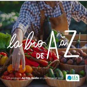 La bio de A à Z avec Léa Nature by AirZen