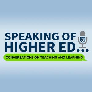 Speaking of Higher Ed: Conversations on Teaching and Learning by CII Augusta University