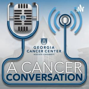 A Cancer Conversation by Georgia Cancer Center at Augusta University