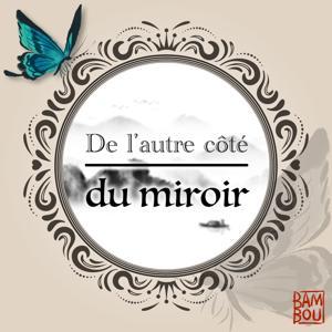De l’autre côté du miroir by Bambou Studio