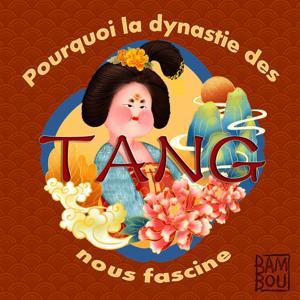 Pourquoi la dynastie des Tang nous fascine ? by Bambou Studio