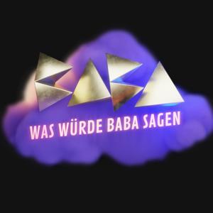 Was würde Baba sagen? by funk – von ARD und ZDF