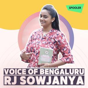 Voice of Bengaluru | RJ Sowjanya by Rj Sowjanya | Spooler Podcasts