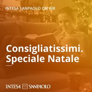 Consigliatissimi. Speciale Natale - Intesa Sanpaolo On Air by Intesa Sanpaolo