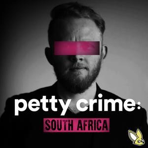 Petty Crime South Africa by All Ears FM