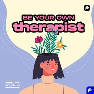 Be your own therapist by Podeo | بوديو