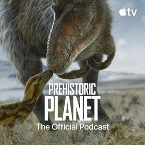 Prehistoric Planet: The Official Podcast by Apple TV