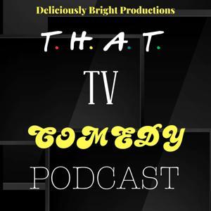 That TV Comedy Podcast by Deliciously Bright Podcasts