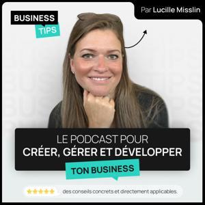 Lucille Misslin - Business Tips | Conseils en création d’entreprise et développement business by Lucille Misslin