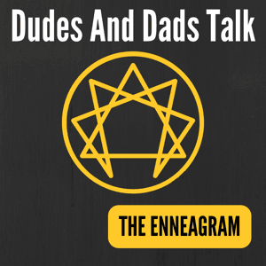 Dudes And Dads Talk The Enneagram by Dudes And Dads Media LLC
