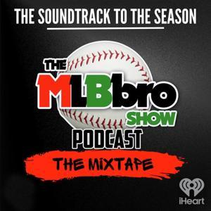 The MLBbro Show Podcast Mixtape by Fox Sports Radio and iHeartPodcasts