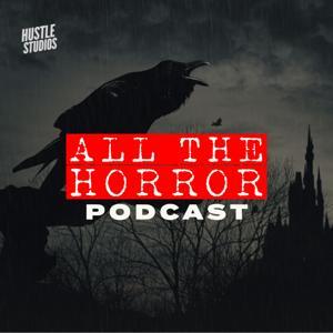 ALL THE HORROR PODCAST by MR. HORROR