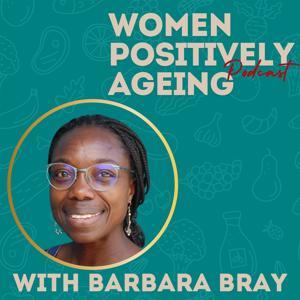Women Positively Ageing by Barbara Bray