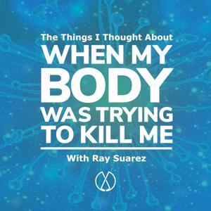 The Things I Thought About When My Body Was Trying to Kill Me by Evergreen Podcasts