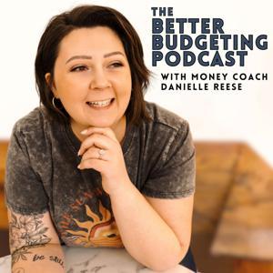 The Better Budgeting Podcast by Danielle Reese