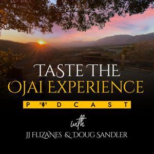 Taste the Ojai Experience by JJ Flizanes & Doug Sandler  Ojai's Newest Podcaster Couple