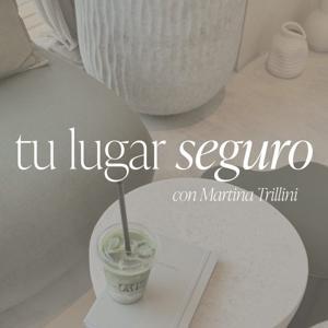 Tu Lugar Seguro con Martina Trillini by Martina Trillini