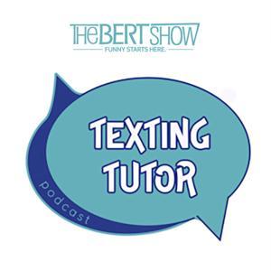 The Bert Show's Texting Tutor by Pionaire Podcasting