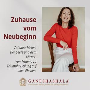 Zuhause vom Neubeginn mit Gabriella Rist: Entwicklungstrauma und kPTBS Neuro-Somatisch heilen by Gabriella Rist | GANESHASHALA®