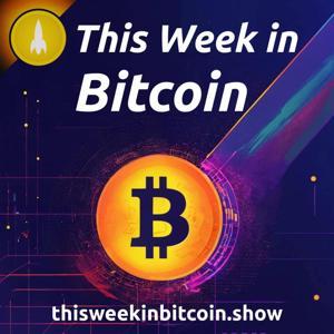 This Week in Bitcoin by Chris Fisher
