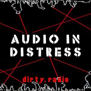 Audio In Distress by dirty.radio