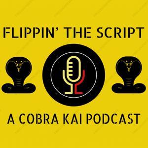 Flippin' The Script: A Cobra Kai Podcast by Binge Corner Podcast Network
