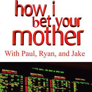 how i bet your mother by Jake Rider, Ryan M., Paul E.