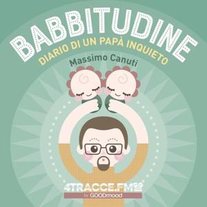 Babbitudine, diario di un Papà inquieto by 4tracce.fm by GOODmood