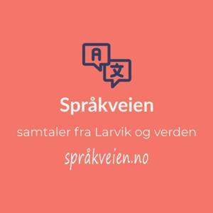 Språkveien - samtaler fra Larvik og verden by Larvik Læringssenter
