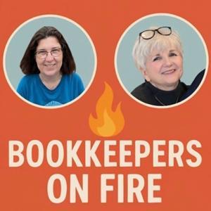 Bookkeepers On Fire with Deb & Donna by Deb Kilsheimer & Donna Reade