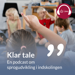 Klar tale by emu.dk Børne- og Undervisningsministeriet Styrelsen for Undervisning og Kvalitet