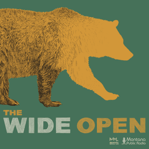 The Wide Open by Montana Public Radio