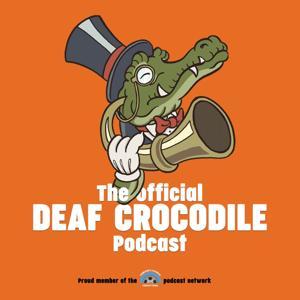 The Official Deaf Crocodile Podcast by Someone's Favorite Productions