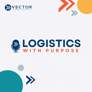 Logistics With Purpose® by Vector Global Logistics