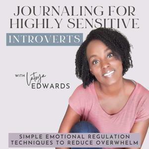 Journaling for Highly-Sensitive Introverts | HSP, Regulate Emotions, Journaling Prompts, Overstimulated, Nervous System by LaToya Edwards | Life Coaching and Emotional Resilience Coaching for Women