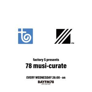 78 musi-curate factory S (トイズファクトリー内レーベル) zone by BAYFM78