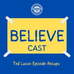 Believe-Cast: A Ted Lasso Fan Podcast by The Stateside Soccer Show