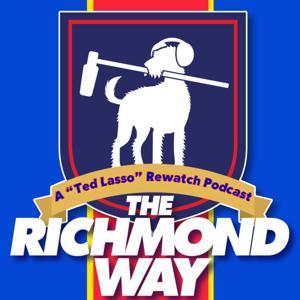 The Richmond Way: A "Ted Lasso" Rewatch Podcast by Bonnie Marie Williams, Michael J. Sawran, and Marc Vibbert