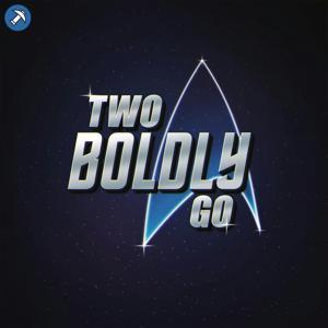 Two Boldly Go - A Star Trek Marathon Podcast by Pickaxe