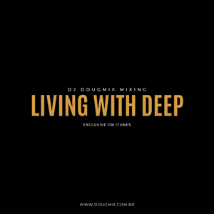 Living With Deep by Dj DougMix